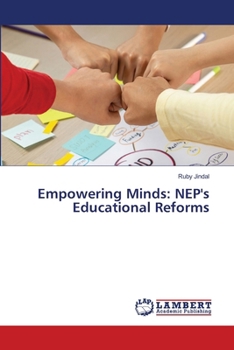 Empowering Minds: NEP's Educational Reforms