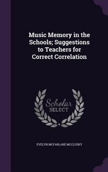 Hardcover Music Memory in the Schools; Suggestions to Teachers for Correct Correlation Book