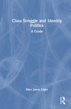 Hardcover Class Struggle and Identity Politics: A Guide Book