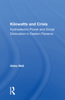 Paperback Kilowatts and Crisis: Hydroelectric Power and Social Dislocation in Eastern Panama Book