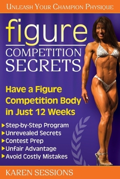 Paperback Figure Competition Secrets: Have a Figure Competition Body in Just 12 Weeks Book