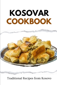 Paperback Kosovar Cookbook: Traditional Recipes from Kosovo Book