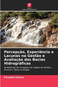 Paperback Percepção, Experiência e Lacunas na Gestão e Avaliação das Bacias Hidrográficas [Portuguese] Book