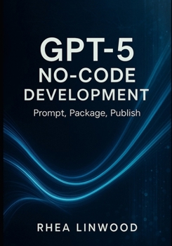 Paperback GPT-5 No-Code Development: Prompt, Package, Publish Book