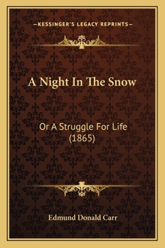 Paperback A Night In The Snow: Or A Struggle For Life (1865) Book