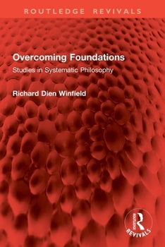 Paperback Overcoming Foundations: Studies in Systematic Philosophy Book