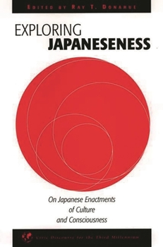 Hardcover Exploring Japaneseness: On Japanese Enactments of Culture and Consciousness Book