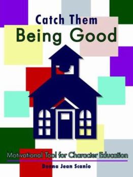 Paperback Catch Them Being Good: Motivational Tool for Character Education Book
