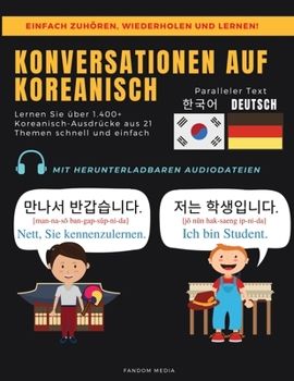 Paperback Konversationen Auf Koreanisch: Lernen Sie über 1.400+ Koreanisch-Ausdrücke aus 21Themen Schnell und Einfach [German] Book