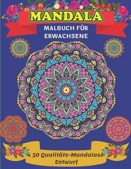 Paperback Mandala Malbuch f?r Erwachsene 50 Qualit?ts-Mandalas Entwurf: Ein neues 50-Mandela-Malbuch zur Entspannung und Stressbew?ltigung von Erwachsenen, die [German] Book