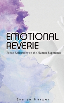 Paperback Emotional Reverie: Poetic Reflections on the Human Experience Book