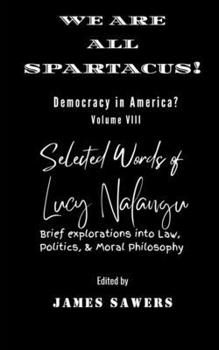 We Are All Spartacus!: Democracy in America?