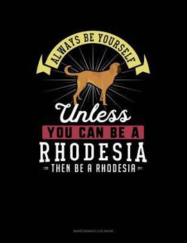 Paperback Always Be Yourself Unless You Can Be a Rhodesia Then Be a Rhodesia: 6 Columns Columnar Pad Book