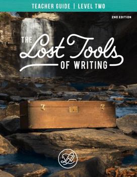 Lost Tools of Writing Level 2 Teacher's Guide