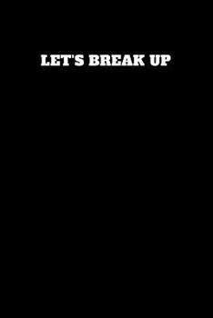 Paperback Let's Break Up: Unruled Notebook Book