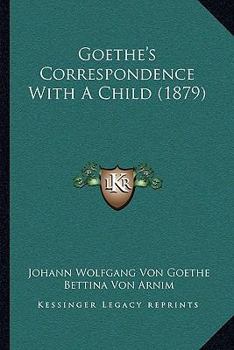Paperback Goethe's Correspondence With A Child (1879) Book