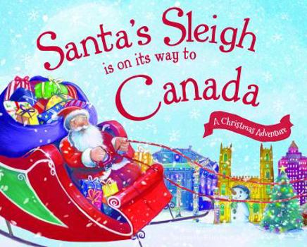 Hardcover Santa's Sleigh Is on Its Way to Canada: A Christmas Adventure Book