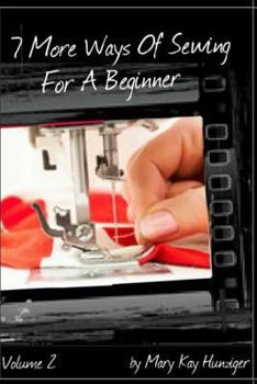 Paperback 7 More Ways of Sewing for a Beginner: Sewing Tutorials - Includes Over 300 Sewing Resources + Interactive Sewing Guide Book