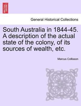 Paperback South Australia in 1844-45. a Description of the Actual State of the Colony, of Its Sources of Wealth, Etc. Book