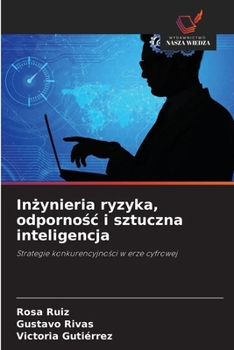 Inzynieria ryzyka, odpornosc i sztuczna inteligencja (Polish Edition)
