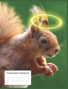 Paperback Composition Notebook: Gifts For Squirrel Lovers A Silly Quirky Notebook Book