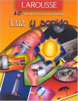 Paperback Luz y Sonido (40 Fantasticos Experimentos) (Spanish Edition) [Spanish] Book