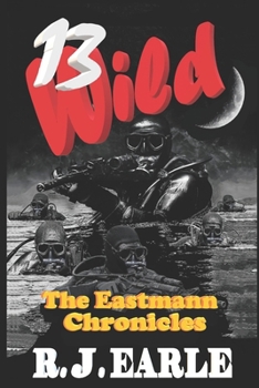 13 Wild: The Eastmann Chronicles (Subterfuge The Mystery of U398)