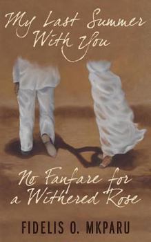 Paperback My Last Summer with You: No Fanfare for a Withered Rose Book