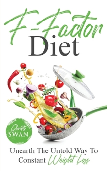 Paperback F-Factor Diet: Unearth The Untold Way To Constant Weight Loss Book