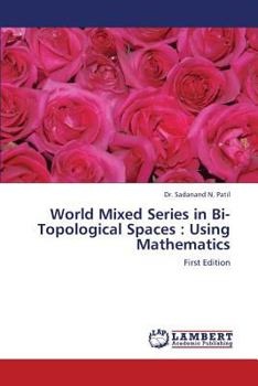 Paperback World Mixed Series in Bi-Topological Spaces: Using Mathematics Book