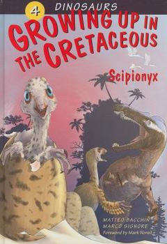 Hardcover Growing Up in the Cretaceous: Scipionyx Book