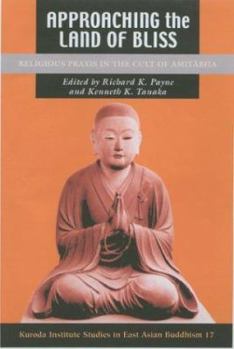 Hardcover Approaching the Land of Bliss: Religious Praxis in the Cult of Amitabha Book