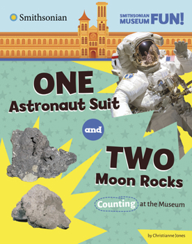 Library Binding One Astronaut Suit and Two Moon Rocks: Counting at the Museum Book