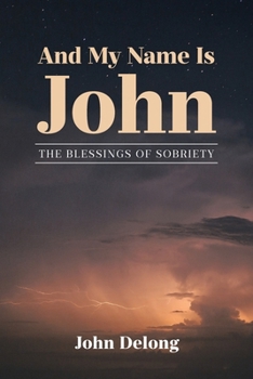 Paperback And My Name Is John: The Blessings of Sobriety Book
