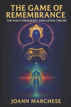 Paperback The Game of Remembrance: The Multi-Frequency Simulation Theory Book