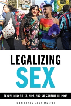 Paperback Legalizing Sex: Sexual Minorities, Aids, and Citizenship in India Book