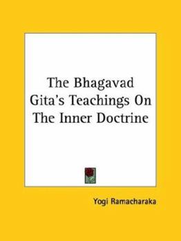 Paperback The Bhagavad Gita's Teachings On The Inner Doctrine Book