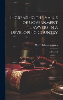 Hardcover Increasing the Value of Government Lawyers in a Developing Country: A Proposal Book