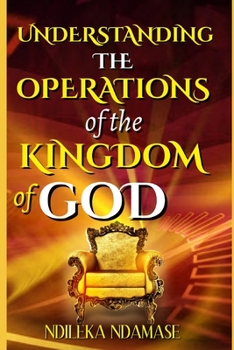 Paperback Understanding the Operations of the Kingdom of God Book