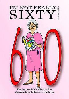 Paperback I'm Not Really Sixty - Female Edition (Not Really Milestone Event) Book