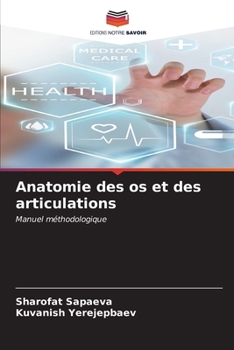 Anatomie des os et des articulations (French Edition)