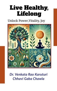 Paperback Live Healthy, Lifelong: Unlock Power, Vitality & Joy Book