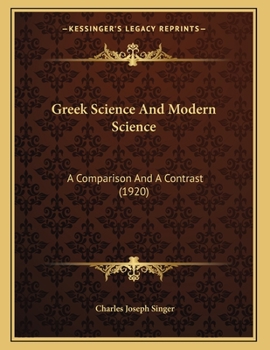 Paperback Greek Science And Modern Science: A Comparison And A Contrast (1920) Book