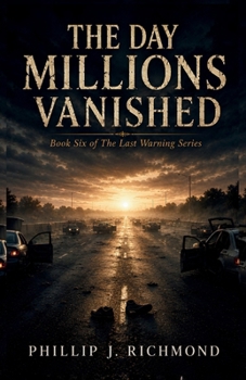 The Day Millions Vanished: Book Six of The Last Warning Series