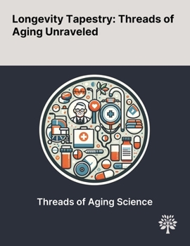 Paperback Longevity Tapestry: Threads of Aging Unraveled Book
