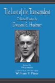 The Lure of the Transcendent: Collected Essays By Dwayne E. Huebner