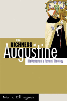 Paperback The Richness of Augustine: His Contextual and Pastoral Theology Book