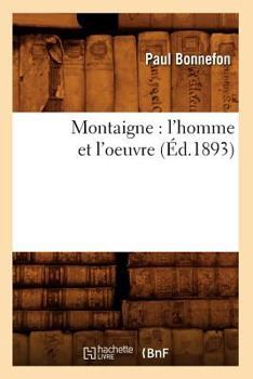 Paperback Montaigne: l'Homme Et l'Oeuvre (Éd.1893) [French] Book