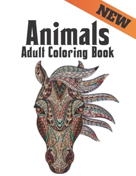 Paperback Adult Coloring Book New Animals: Stress Relieving Animal Designs 100 One Sided Animals designs with Lions, dragons, butterfly, Elephants, Owls, Horses Book