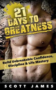 Paperback 21 Days to Greatness: Build Unbreakable Confidence, Discipline, Health & Life Mastery Book